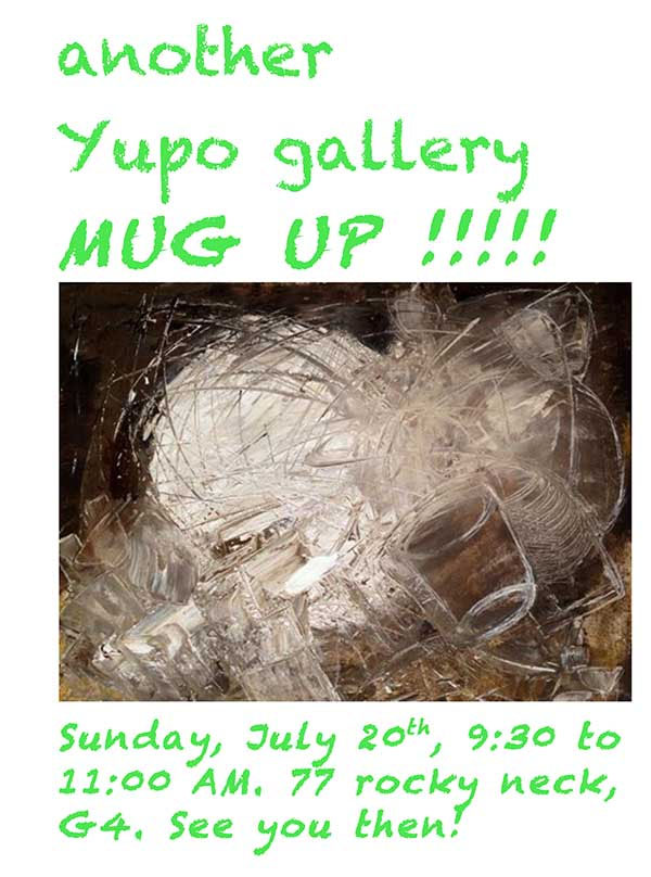 mug up at yupo gallery july 20